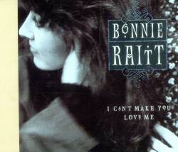 Bonnie Raitt : I Can't Make You Love Me ( Uk)
